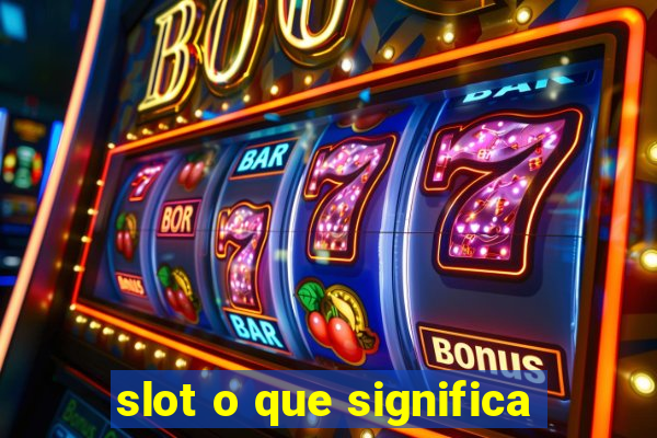 slot o que significa