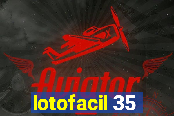 lotofacil 35