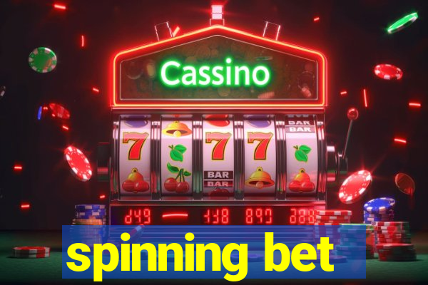 spinning bet