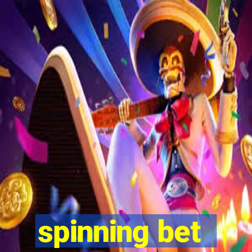 spinning bet