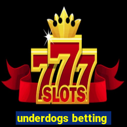 underdogs betting