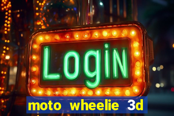 moto wheelie 3d dinheiro infinito 2024