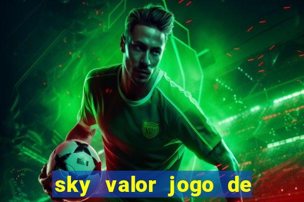 sky valor jogo de ganhar dinheiro