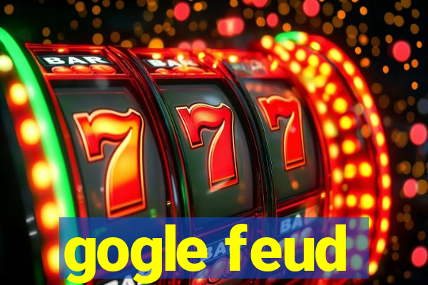 gogle feud