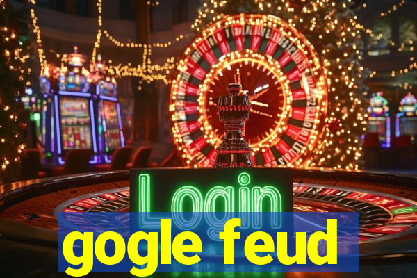 gogle feud