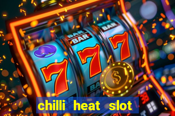 chilli heat slot soldi veri