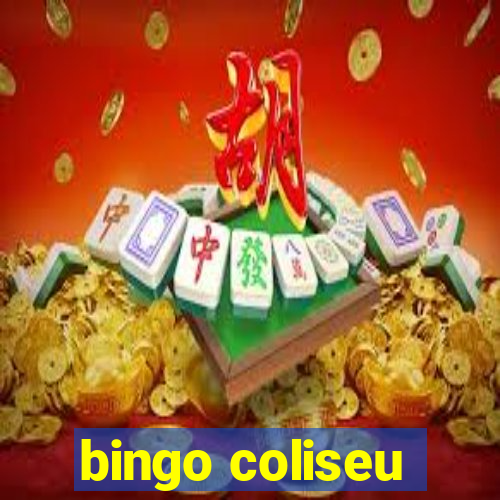 bingo coliseu