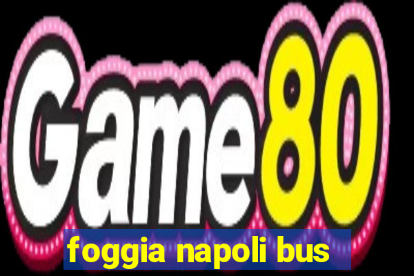 foggia napoli bus