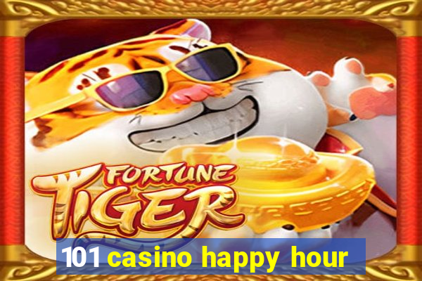 101 casino happy hour