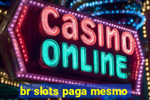 br slots paga mesmo