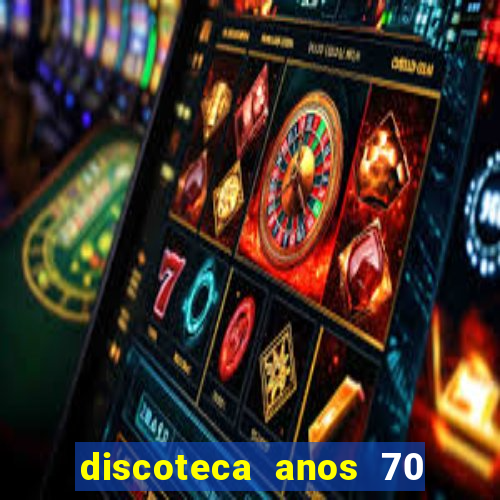 discoteca anos 70 80 90