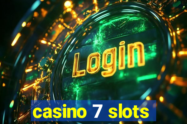 casino 7 slots