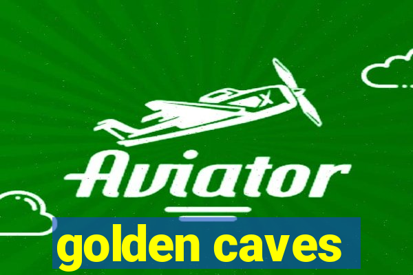 golden caves