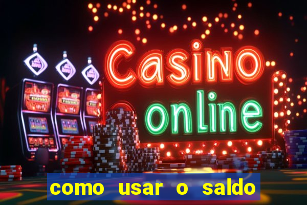 como usar o saldo bonus vai de bet