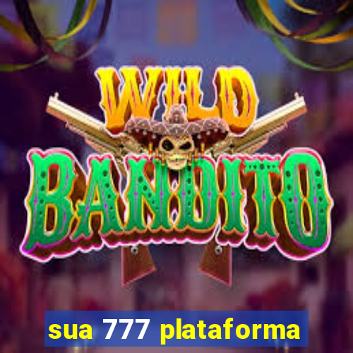 sua 777 plataforma