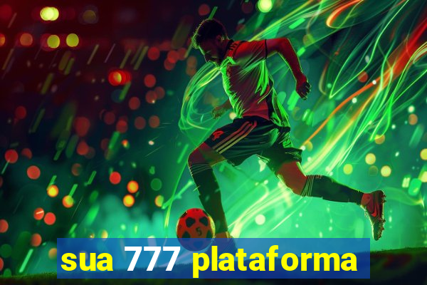 sua 777 plataforma