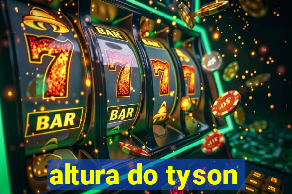 altura do tyson