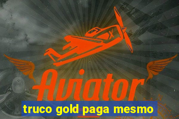 truco gold paga mesmo