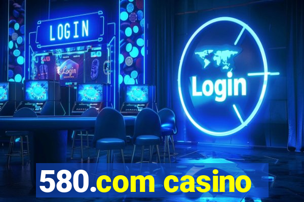 580.com casino