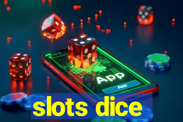 slots dice