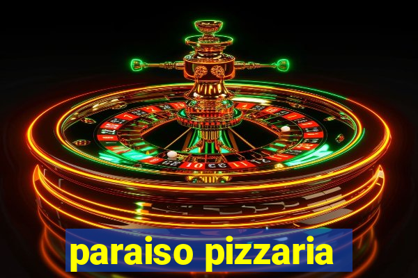 paraiso pizzaria