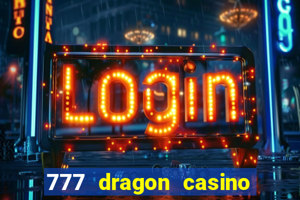 777 dragon casino bonus codes