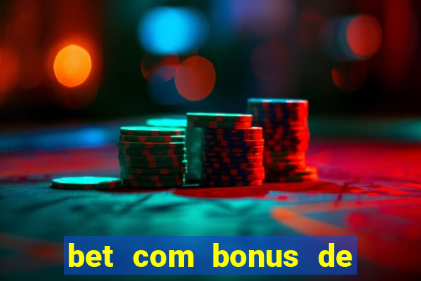 bet com bonus de boas vindas