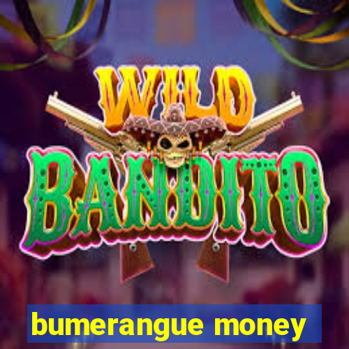 bumerangue money