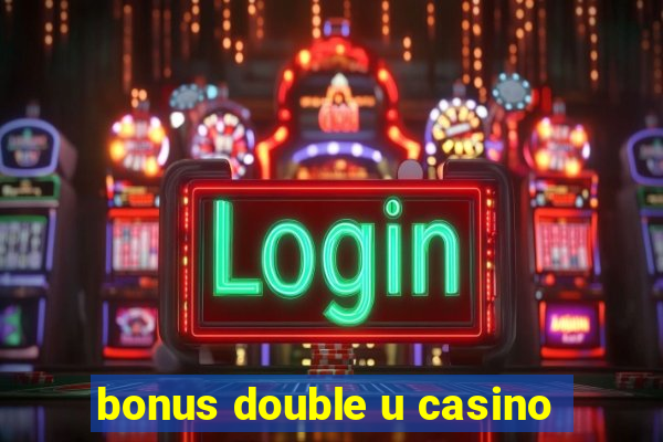 bonus double u casino