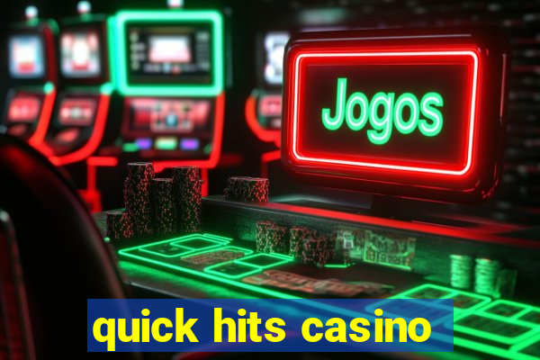 quick hits casino