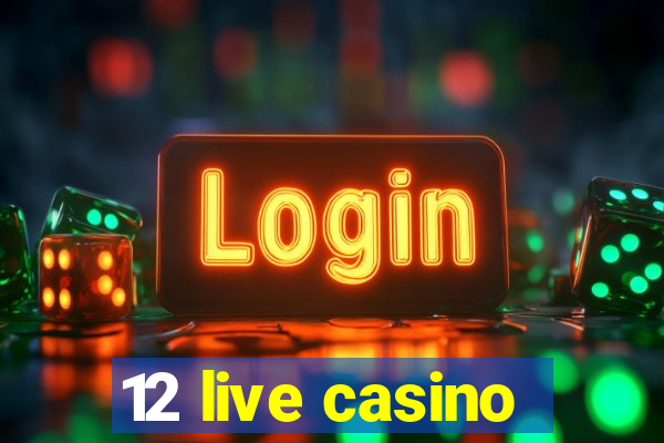 12 live casino