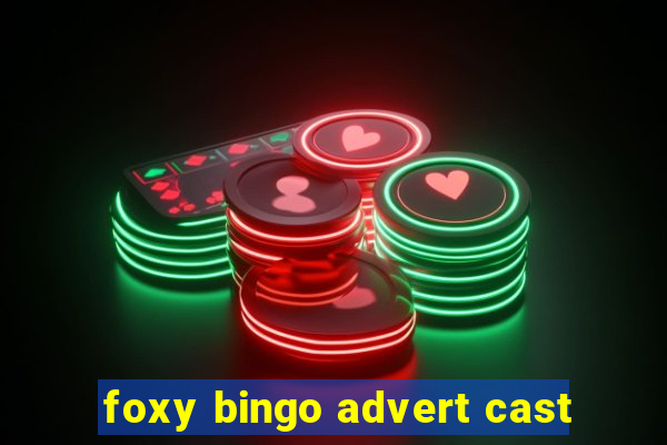 foxy bingo advert cast