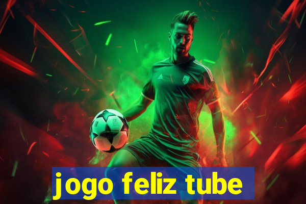 jogo feliz tube