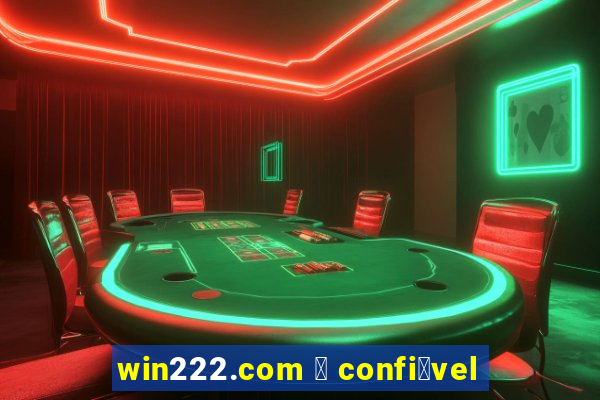 win222.com 茅 confi谩vel