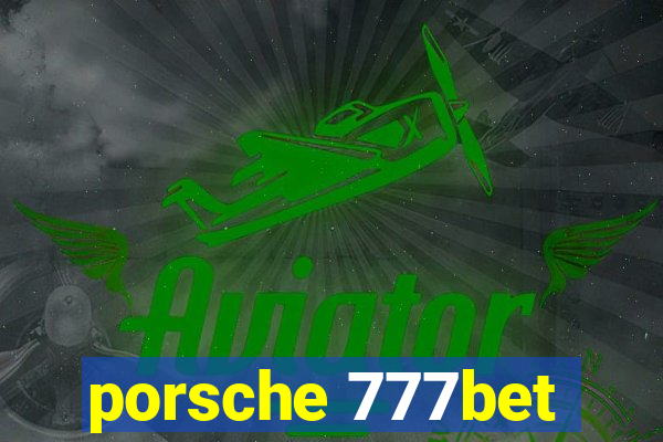 porsche 777bet