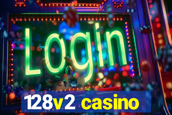 128v2 casino