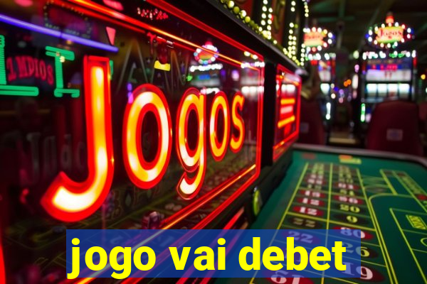 jogo vai debet