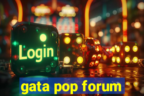 gata pop forum