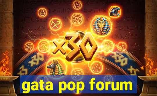 gata pop forum