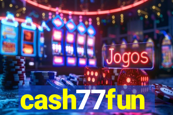 cash77fun