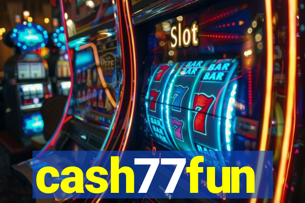 cash77fun