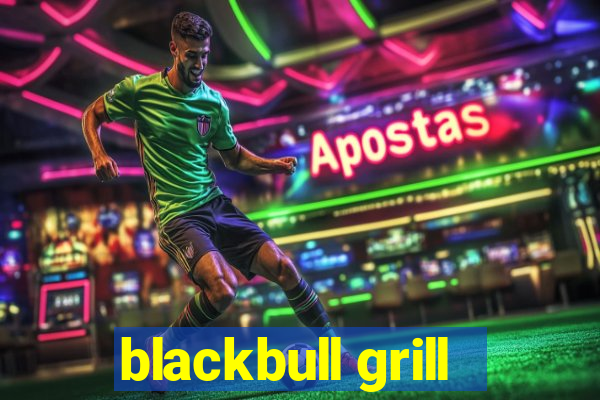 blackbull grill