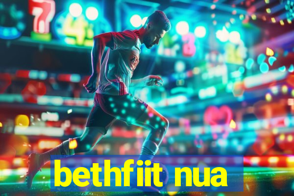 bethfiit nua