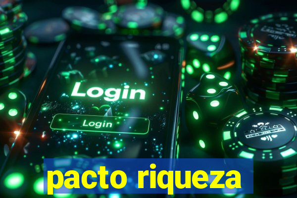 pacto riqueza