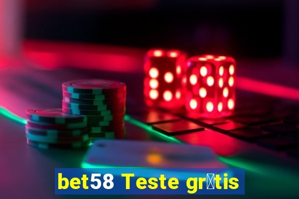 bet58 Teste gr谩tis