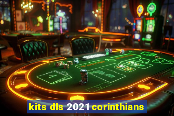 kits dls 2021 corinthians