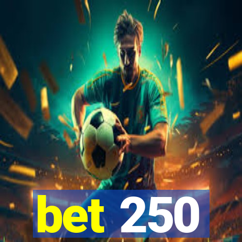 bet 250