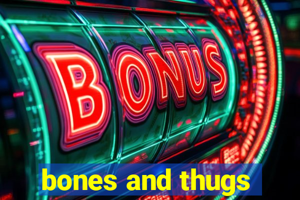 bones and thugs