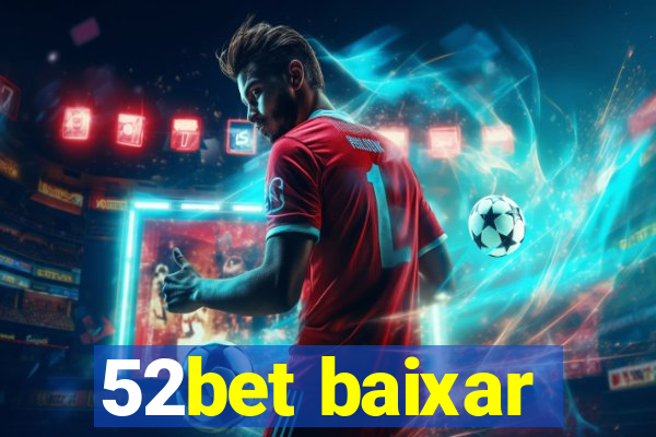 52bet baixar