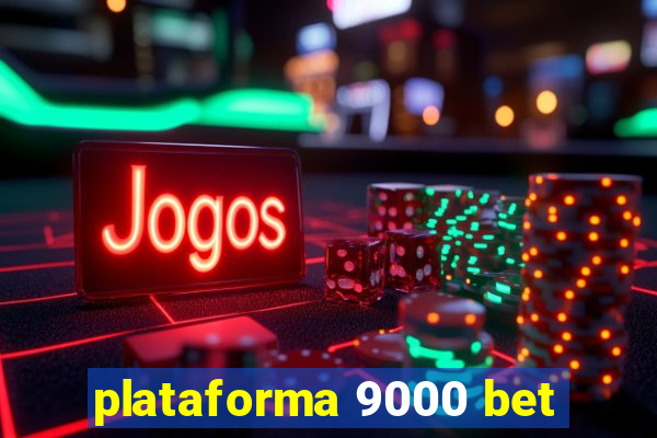 plataforma 9000 bet